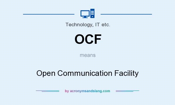 What does OCF mean? It stands for Open Communication Facility