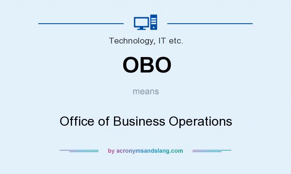 What does OBO mean? It stands for Office of Business Operations
