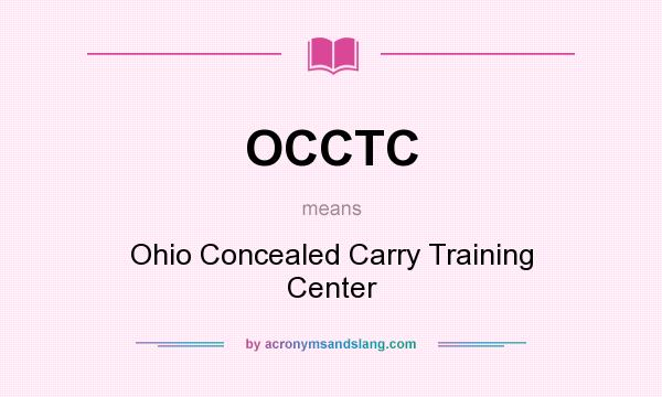 What does OCCTC mean? It stands for Ohio Concealed Carry Training Center
