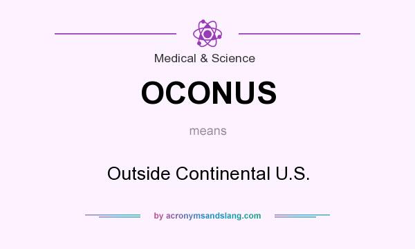 What does OCONUS mean? It stands for Outside Continental U.S.