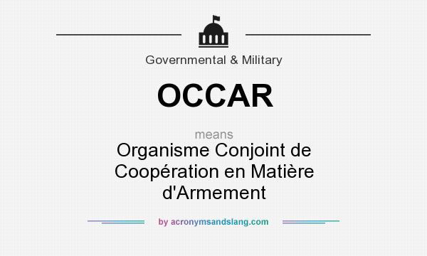 What does OCCAR mean? It stands for Organisme Conjoint de Coopération en Matière d`Armement