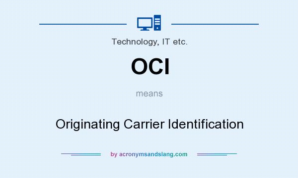 What does OCI mean? It stands for Originating Carrier Identification