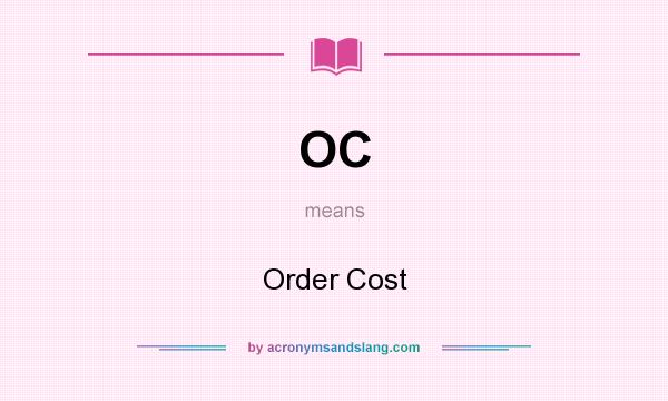 What does OC mean? It stands for Order Cost