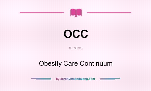 What does OCC mean? It stands for Obesity Care Continuum