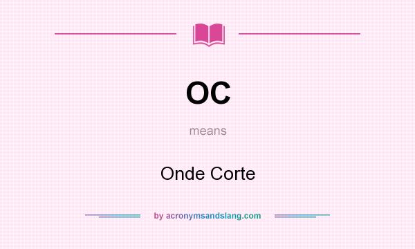 What does OC mean? It stands for Onde Corte
