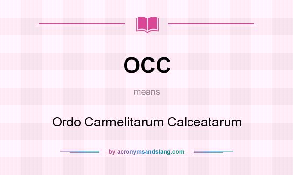 What does OCC mean? It stands for Ordo Carmelitarum Calceatarum