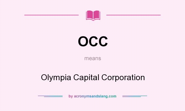 What does OCC mean? It stands for Olympia Capital Corporation