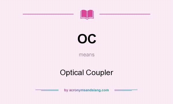 What does OC mean? It stands for Optical Coupler