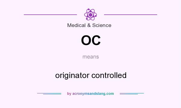What does OC mean? It stands for originator controlled