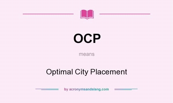 What does OCP mean? It stands for Optimal City Placement