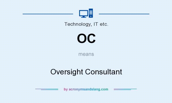 What does OC mean? It stands for Oversight Consultant