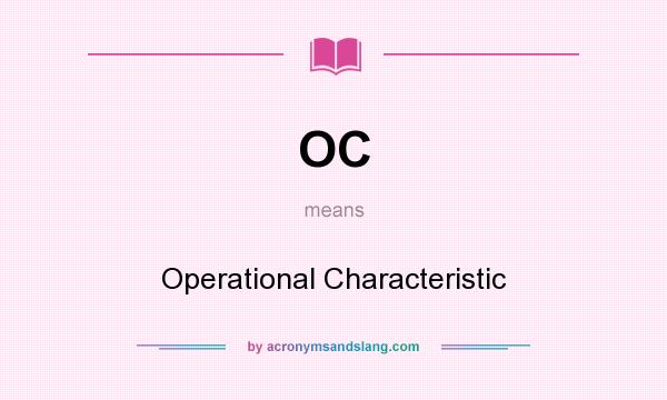 What does OC mean? It stands for Operational Characteristic