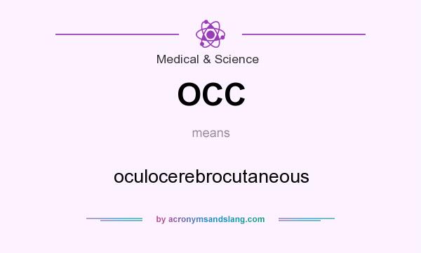 What does OCC mean? It stands for oculocerebrocutaneous