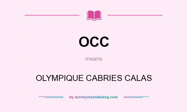 What does OCC mean? It stands for OLYMPIQUE CABRIES CALAS