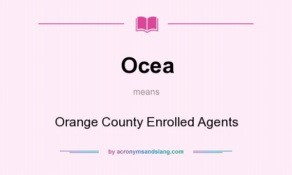 What does Ocea mean? It stands for Orange County Enrolled Agents