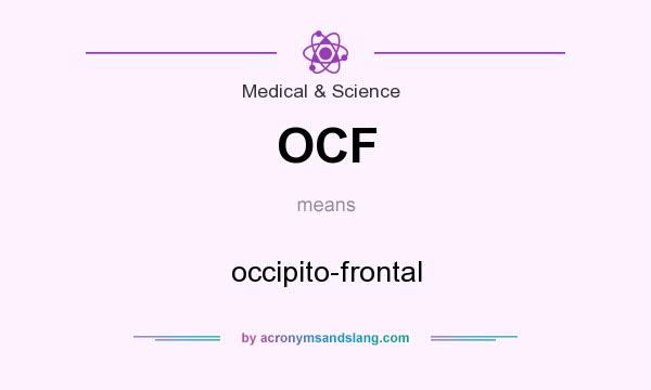 What does OCF mean? It stands for occipito-frontal