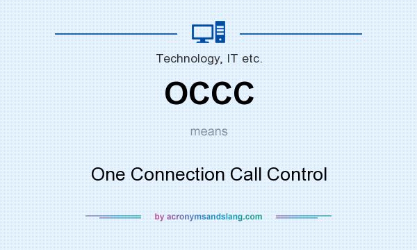 What does OCCC mean? It stands for One Connection Call Control