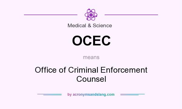 What does OCEC mean? It stands for Office of Criminal Enforcement Counsel