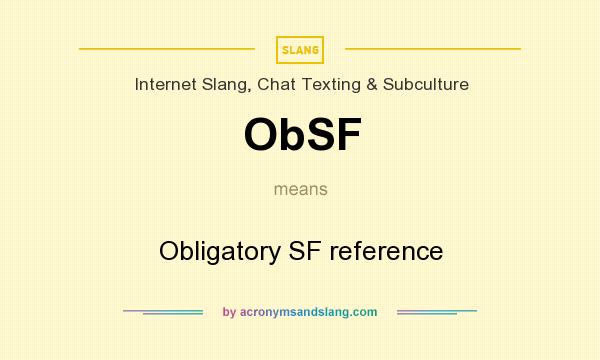 What does ObSF mean? It stands for Obligatory SF reference