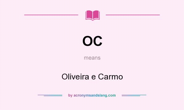 What does OC mean? It stands for Oliveira e Carmo