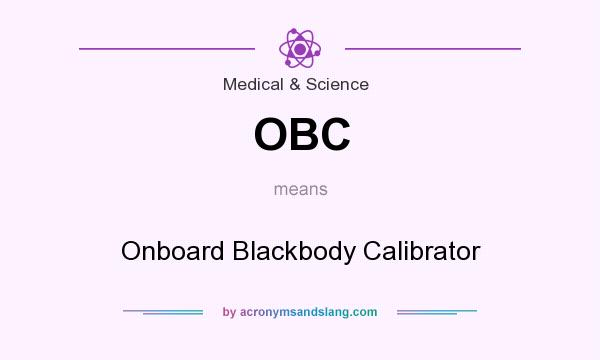 What does OBC mean? It stands for Onboard Blackbody Calibrator