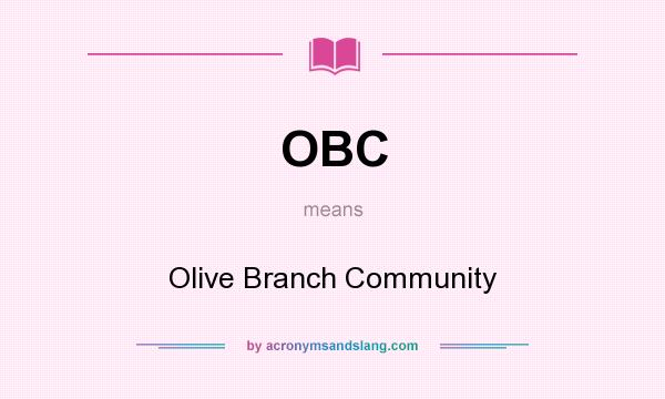What does OBC mean? It stands for Olive Branch Community