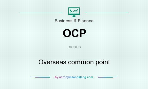 What does OCP mean? It stands for Overseas common point