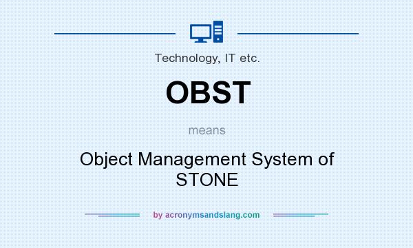 What does OBST mean? It stands for Object Management System of STONE