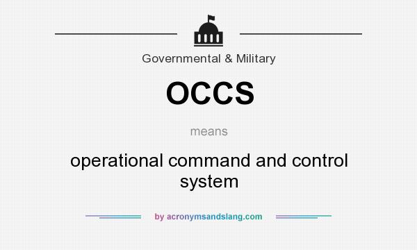 What does OCCS mean? It stands for operational command and control system