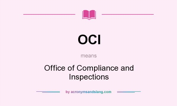 What does OCI mean? It stands for Office of Compliance and Inspections