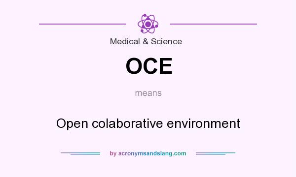 What does OCE mean? It stands for Open colaborative environment