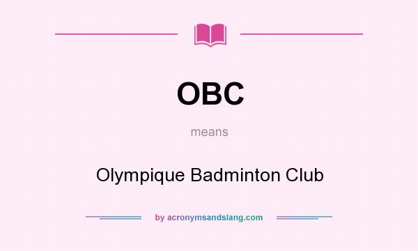 What does OBC mean? It stands for Olympique Badminton Club