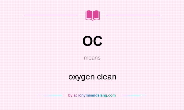 What does OC mean? It stands for oxygen clean