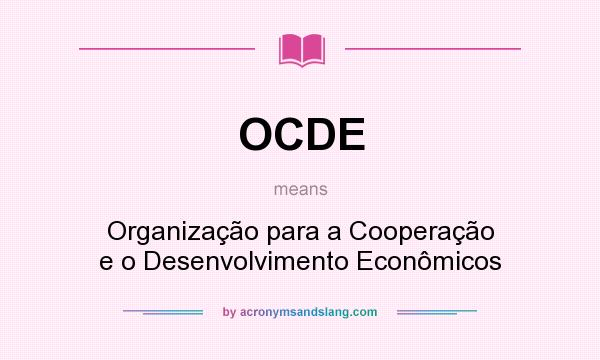 What does OCDE mean? It stands for Organização para a Cooperação e o Desenvolvimento Econômicos