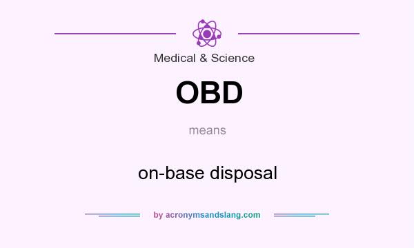 What does OBD mean? It stands for on-base disposal