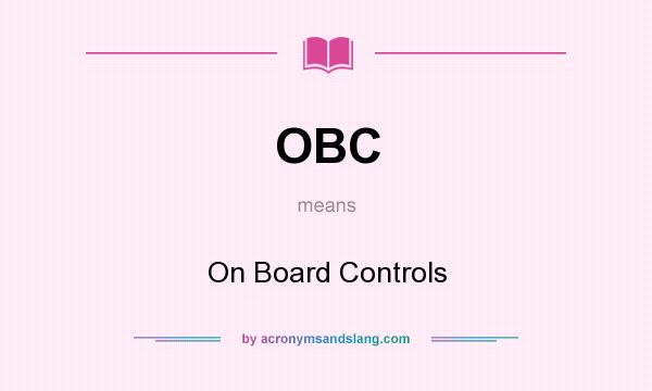 What does OBC mean? It stands for On Board Controls