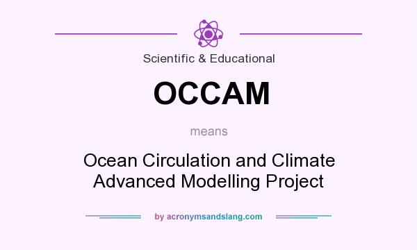 What does OCCAM mean? It stands for Ocean Circulation and Climate Advanced Modelling Project