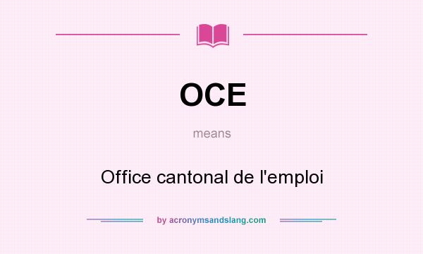 What does OCE mean? It stands for Office cantonal de l`emploi