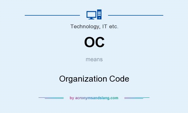 What does OC mean? It stands for Organization Code