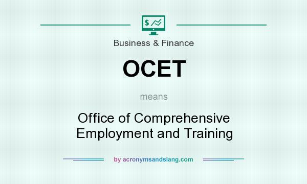 What does OCET mean? It stands for Office of Comprehensive Employment and Training