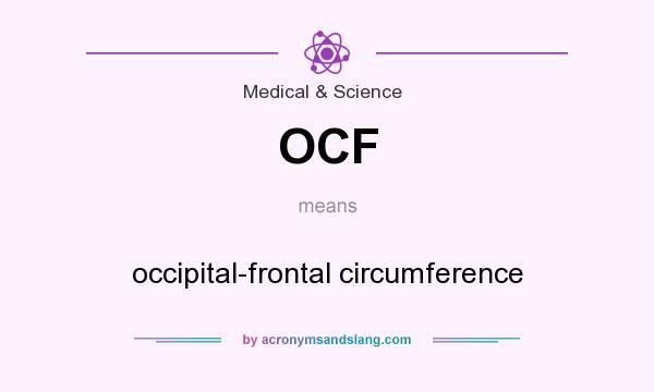 What does OCF mean? It stands for occipital-frontal circumference