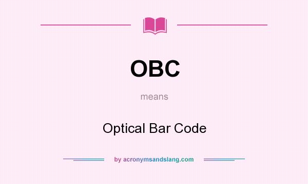 What does OBC mean? It stands for Optical Bar Code
