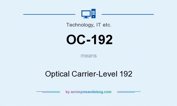 What does OC-192 mean? It stands for Optical Carrier-Level 192