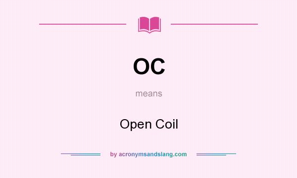 What does OC mean? It stands for Open Coil