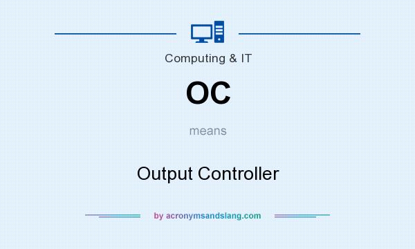 What does OC mean? It stands for Output Controller