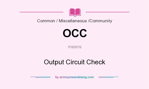 What does OCC mean? It stands for Output Circuit Check