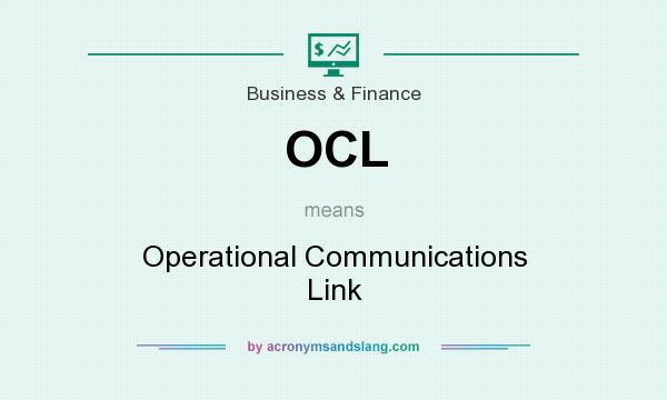 What does OCL mean? It stands for Operational Communications Link