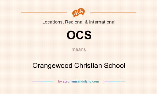 What does OCS mean? It stands for Orangewood Christian School