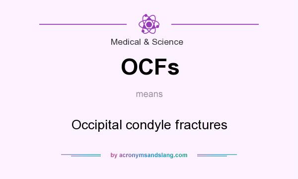 What does OCFs mean? It stands for Occipital condyle fractures