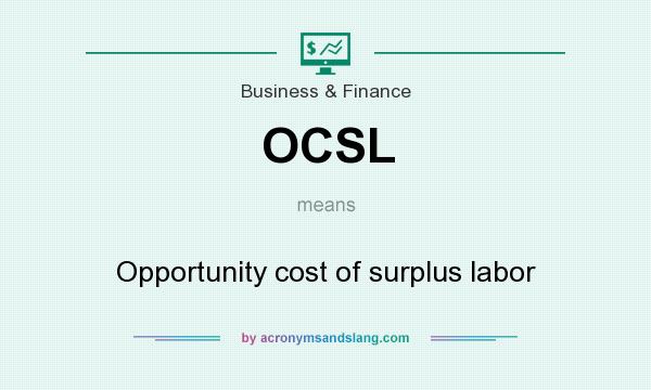 What does OCSL mean? It stands for Opportunity cost of surplus labor